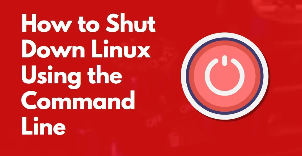 How to shut down Linux from the terminal